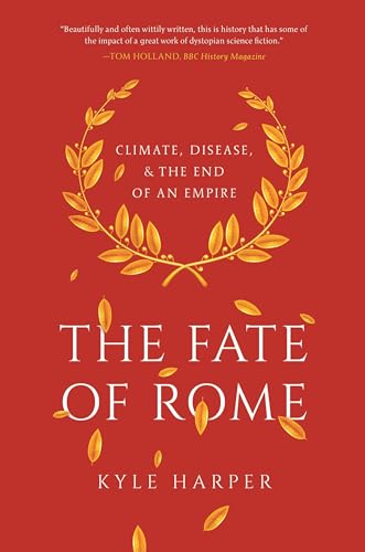 Fate of Rome: Climate, Disease, and the End of an Empire (Princeton History of the Ancient World) von Princeton University Press